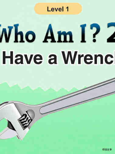Who Am I-I have a wrench.