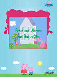 Frogs and Worms and Butterflies