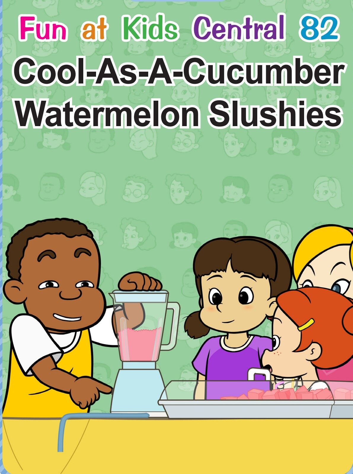 Cool-As-A-Cucumber Watermelon Slushies绘本故事第2页
