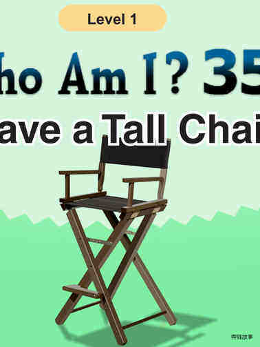 Who Am I - I Have a Tall Chair