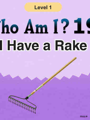 Who Am I -I Have a Rake