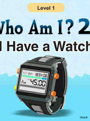 Who Am I  - I Have a Watch