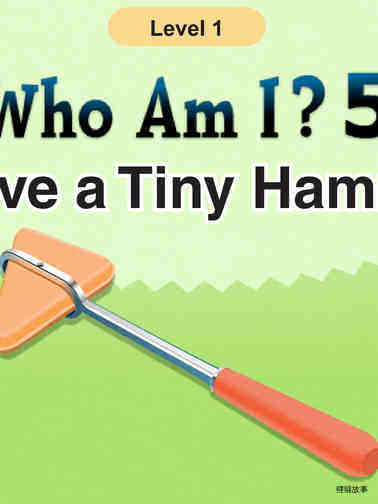 Who Am I -I Have a Tiny Hammer
