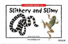 Slithery and Slimy